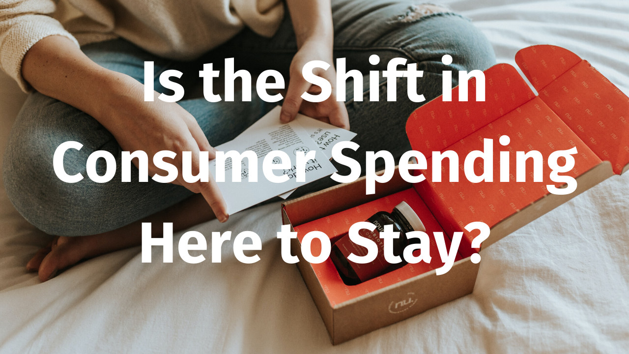 Is the shift in consumer spending here to stay_